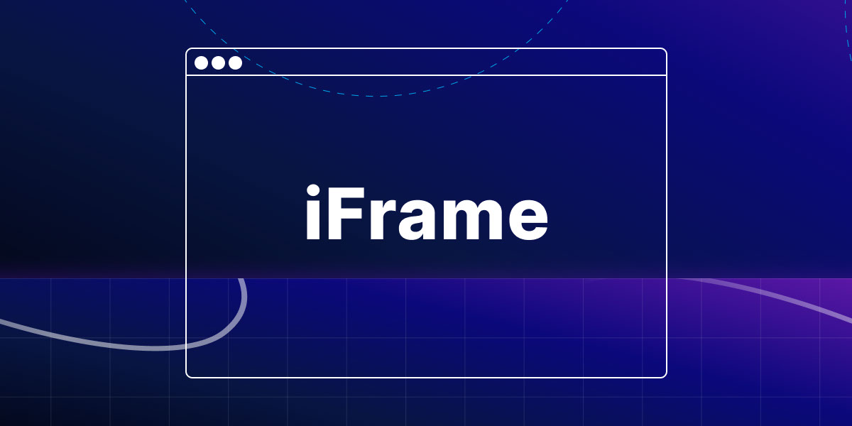 iFrame Là Gì? Cách Sử Dụng iFrame Tối Ưu Nhất Cho Website