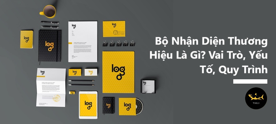 Bộ Nhận Diện Thương Hiệu Là Gì? Vai Trò, Yếu Tố, Quy Trình