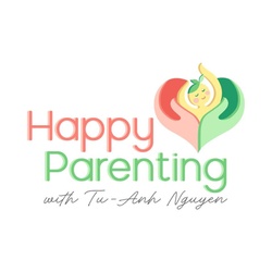 Happy Parenting with Parent Coach Tu-Anh Nguyen