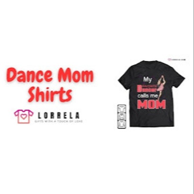 Lorrela Dance Mom Shirts